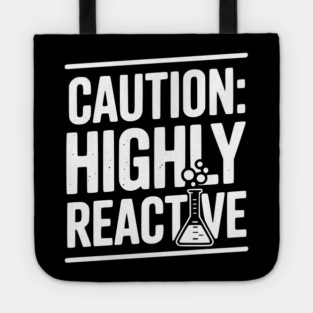 Caution: Highly Reactive Tote