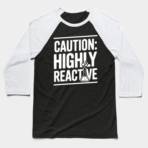 Caution: Highly Reactive Baseball T-Shirt by Frank Ring
