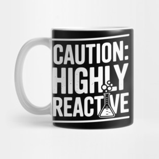 Caution: Highly Reactive Mug