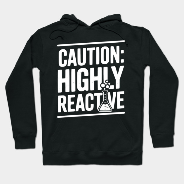 Caution: Highly Reactive Hoodie by Frank Ring
