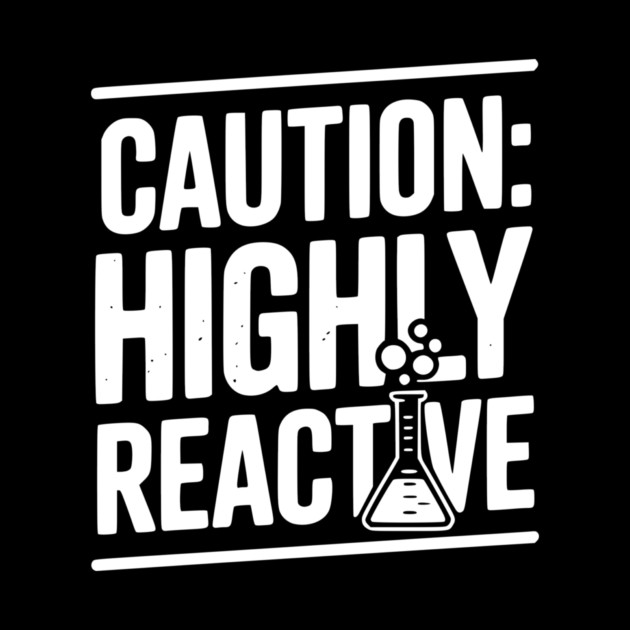 Caution: Highly Reactive by Frank Ring