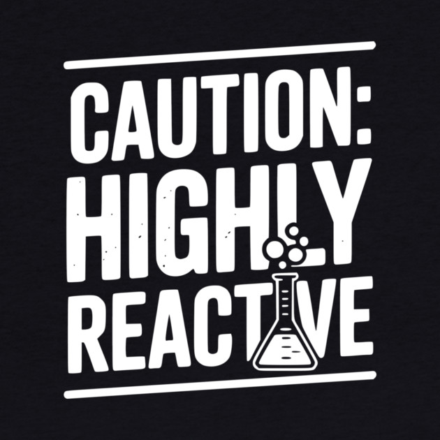 Caution: Highly Reactive by Frank Ring