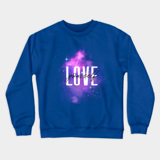 Love Yourself Galaxy Design – Cosmic Self Care Art Crewneck Sweatshirt by Kathy Hawke