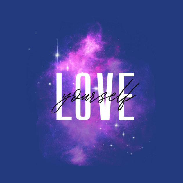 Love Yourself Galaxy Design – Cosmic Self Care Art by Kathy Hawke