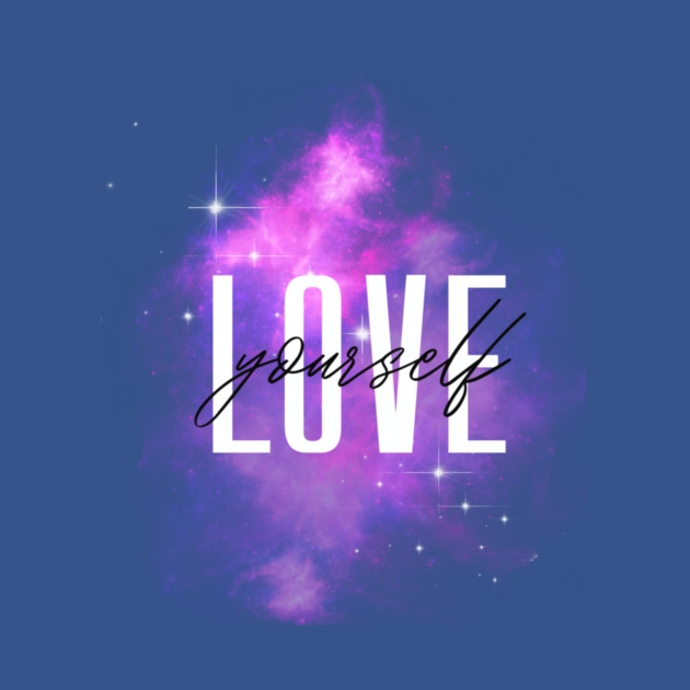 Love Yourself Galaxy Design – Cosmic Self Care Art by Kathy Hawke