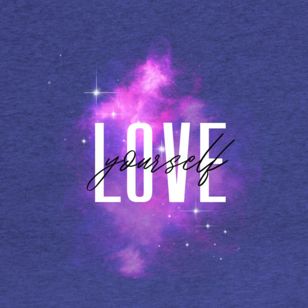 Love Yourself Galaxy Design – Cosmic Self Care Art by Kathy Hawke