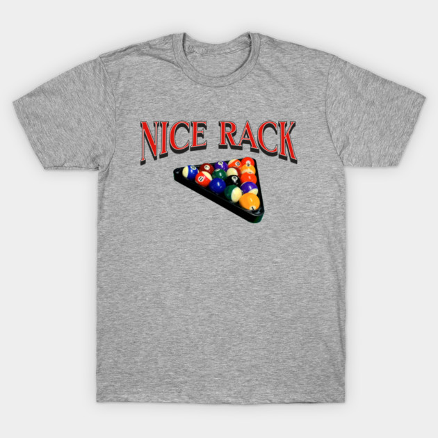 Nice Rack Pool Billiards Funny Bar Game Design T-Shirt by Kathy Hawke