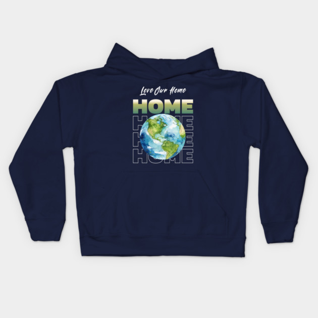 Love Our Home Earth Day Eco Planet Design Kids Hoodie by Kathy Hawke