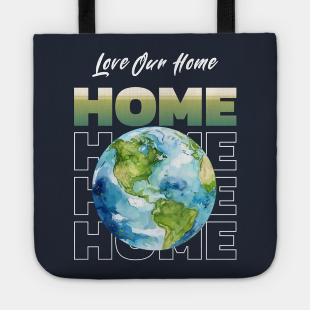 Love Our Home Earth Day Eco Planet Design Tote by Kathy Hawke