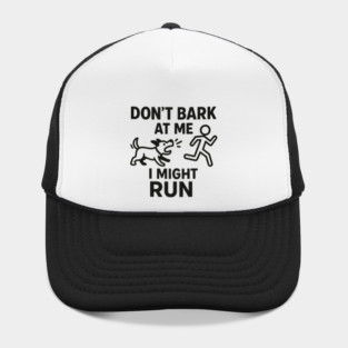 Don’t Bark at Me I Might Run – Funny Dog Humor Gift Hat