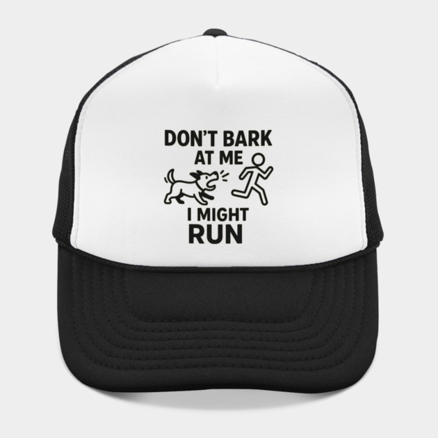Don’t Bark at Me I Might Run – Funny Dog Humor Gift by MakerMind8.2