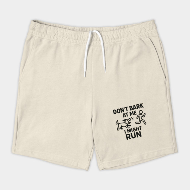 Don’t Bark at Me I Might Run – Funny Dog Humor Gift by MakerMind8.2