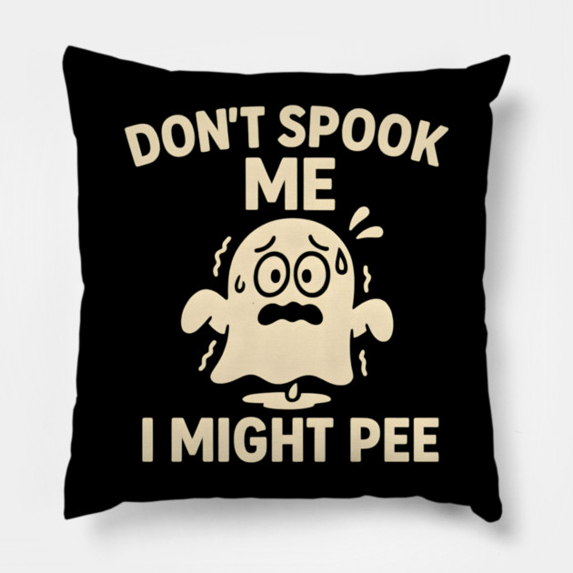 Don’t Spook Me I Might Pee – Funny Halloween Ghost Humor Gift Pillow by MakerMind8.2