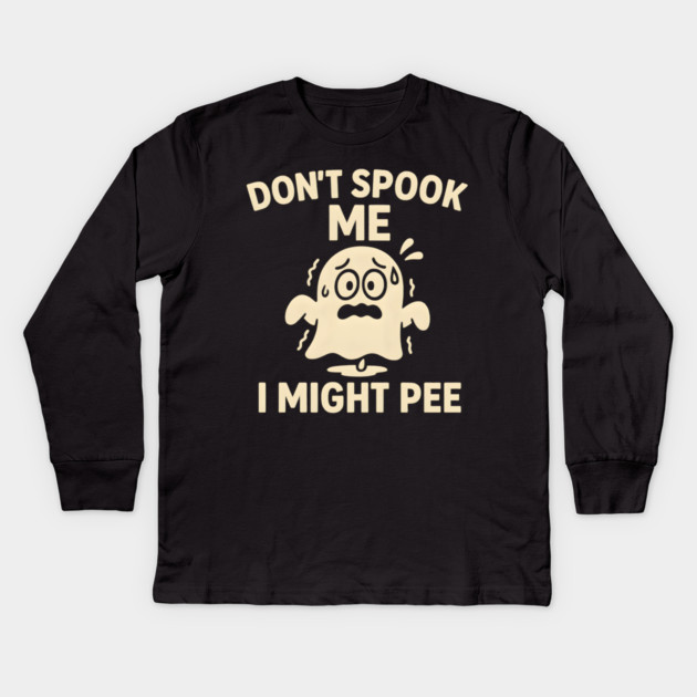 Don’t Spook Me I Might Pee – Funny Halloween Ghost Humor Gift Kids Long Sleeve T-Shirt by MakerMind8.2