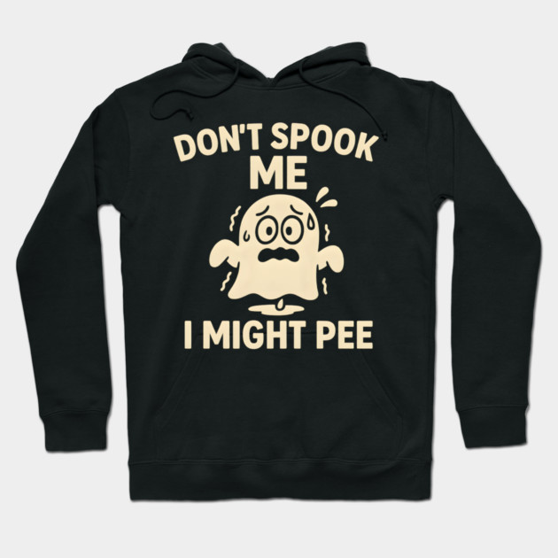 Don’t Spook Me I Might Pee – Funny Halloween Ghost Humor Gift Hoodie by MakerMind8.2