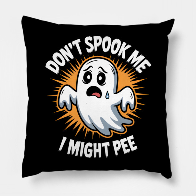 Don’t Spook Me I Might Pee – Funny Ghost Humor Gift Pillow by MakerMind8.2