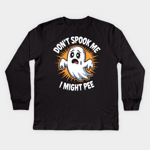 Don’t Spook Me I Might Pee – Funny Ghost Humor Gift Kids Long Sleeve T-Shirt by MakerMind8.2