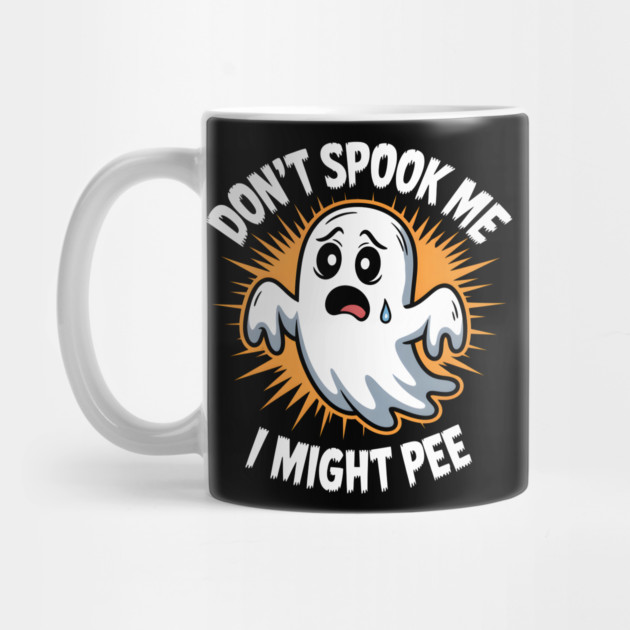 Don’t Spook Me I Might Pee – Funny Ghost Humor Gift by MakerMind8.2