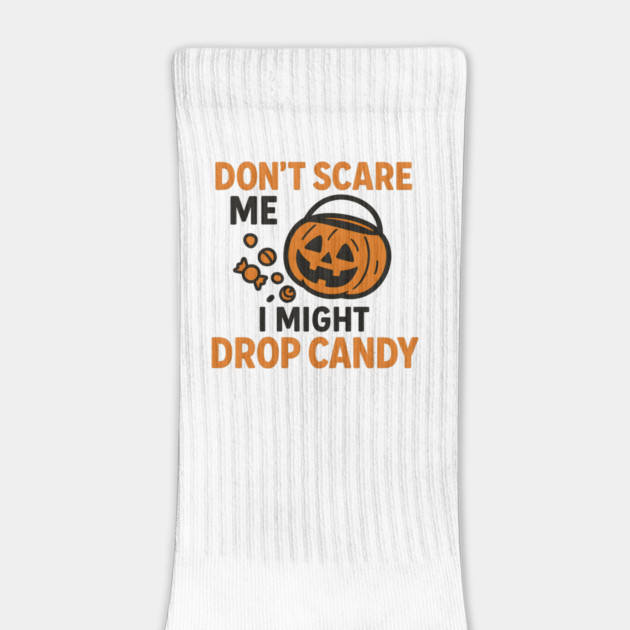 Don’t Scare Me I Might Drop Candy – Funny Halloween Gift by MakerMind8.2