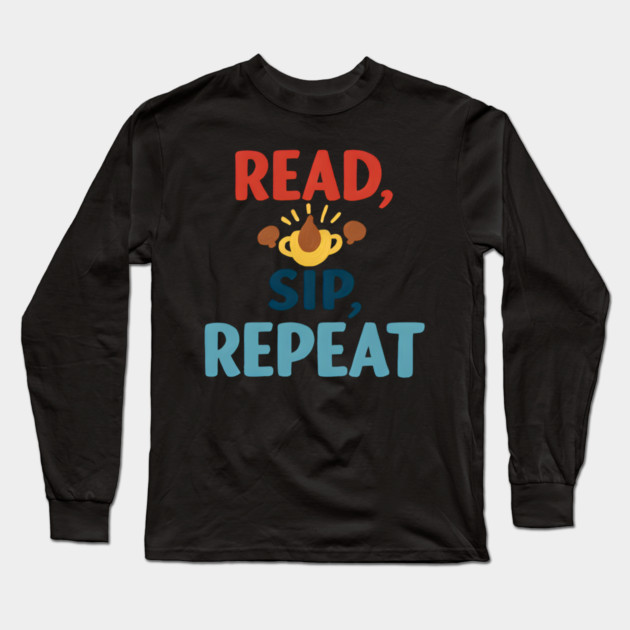 read sip repeat funny coffee Long Sleeve T-Shirt by SR8891