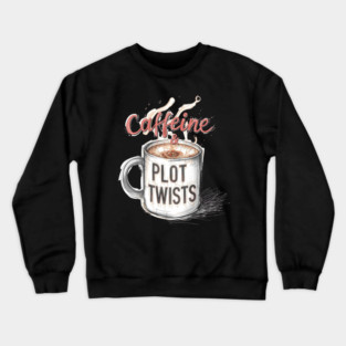 Caffeine and Plot Twists Crewneck Sweatshirt