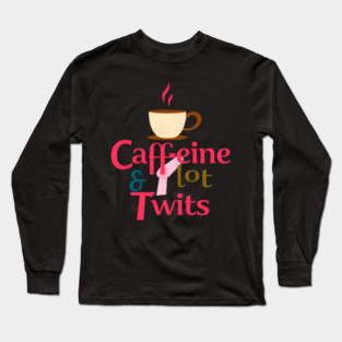 Caffeine with Plot Twists Long Sleeve T-Shirt