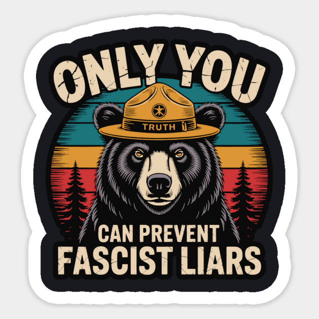 Only You Can Prevent Fascist Liars Sticker by Charles's Store 8