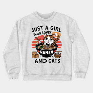 just a girl who loves ramen  and cats Crewneck Sweatshirt