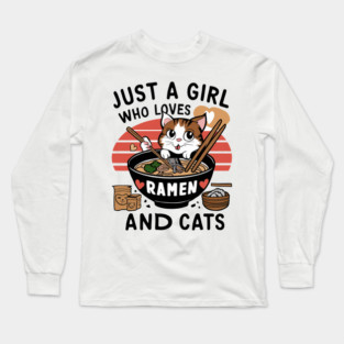 just a girl who loves ramen  and cats Long Sleeve T-Shirt