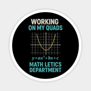 Mathletics-Working-On-My-Quads-Algebra-Math-Teacher Magnet