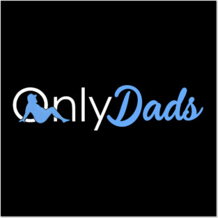 Father's Day Only Dads Funny Onlydads Papa Daddy Posters and Art