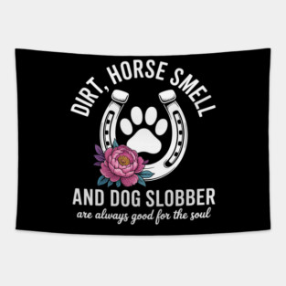 Dirt Horse Smell And Dog Slobber Horse Lover Men Women Girls Kids Tapestry