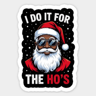 "I Do It For The Ho's" Black Santa Claus | Funny & Cool Christmas Magnet