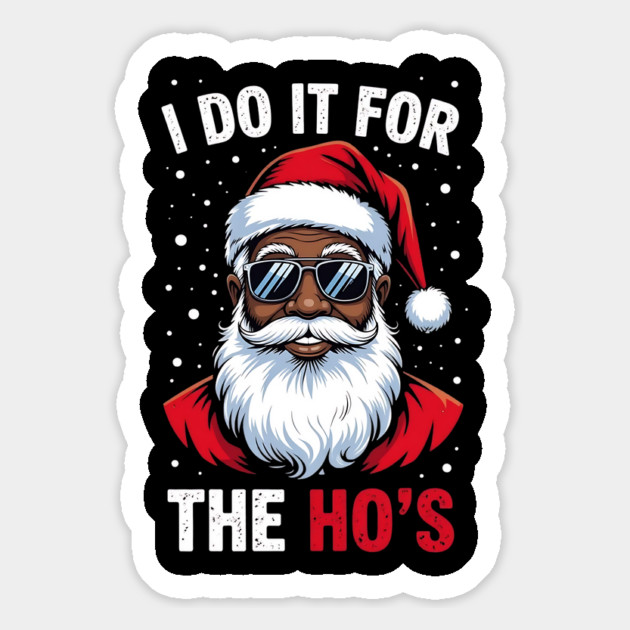 "I Do It For The Ho's" Black Santa Claus | Funny & Cool Christmas Magnet by UrbanLifeApparel