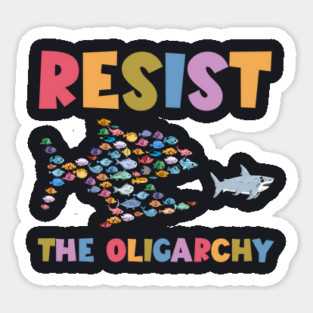 Resist The Oligarchy Sticker