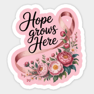 Hope Grows Here Shirt Breast Cancer Awareness Floral Sticker