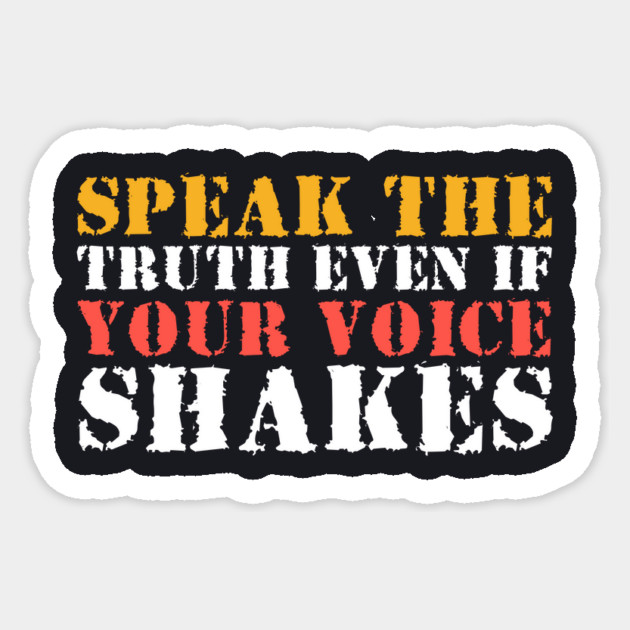 Speak The Truth Even If Your Voice Shakes Sticker by Charles's Store 8