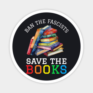 Ban The Fascists Save The Books Magnet