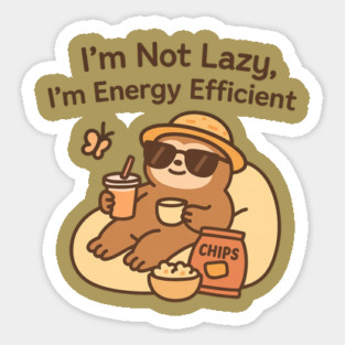 I’m Not Lazy I’m Energy Efficient Sloth Art Sticker