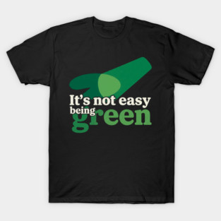 SEP-79 It's Not Easy Being Green Minimalist Funny Quote Tee T-Shirt