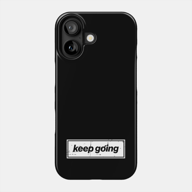 Keep Going Oasis Distressed Typography – Bold Positive Message Design Phone Case by Butter Creative