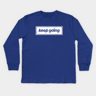 Keep Going Oasis Distressed Typography – Bold Positive Message Design Kids Long Sleeve T-Shirt