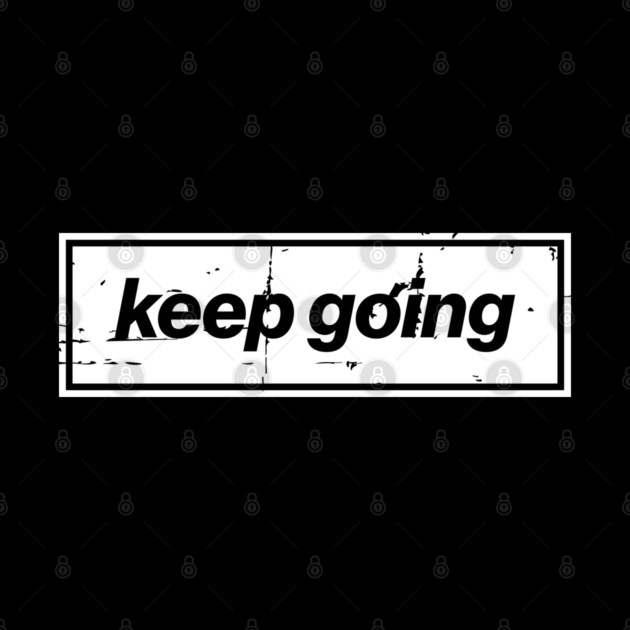 Keep Going Oasis Distressed Typography – Bold Positive Message Design by Butter Creative
