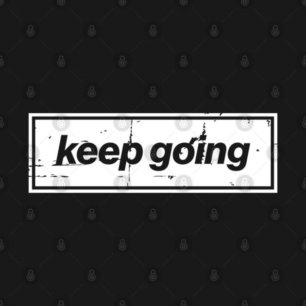 Keep Going Oasis Distressed Typography – Bold Positive Message Design by Butter Creative