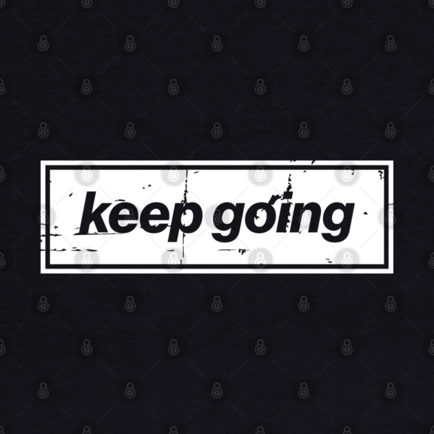 Keep Going Oasis Distressed Typography – Bold Positive Message Design by Butter Creative