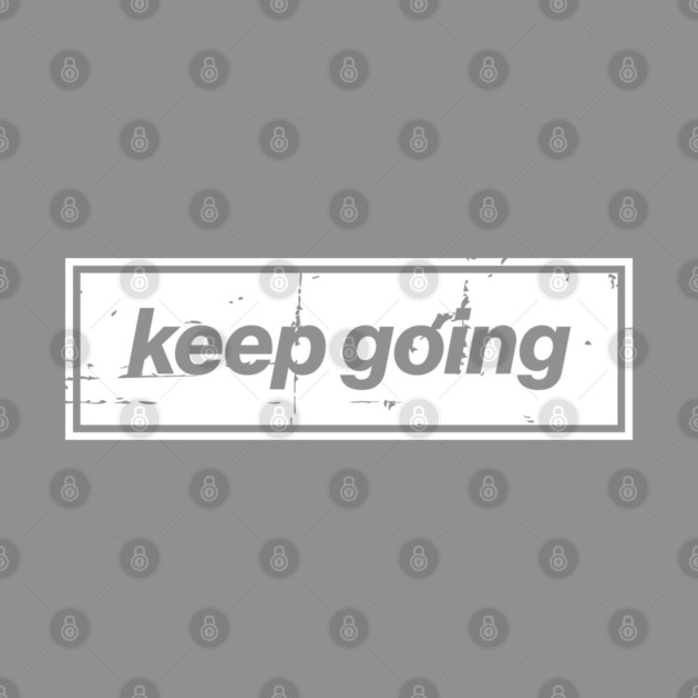 Keep Going Oasis Distressed Typography – Bold Positive Message Design by Butter Creative