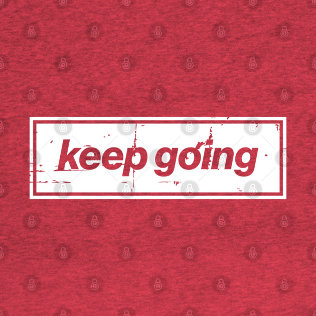 Keep Going Oasis Distressed Typography – Bold Positive Message Design by Butter Creative