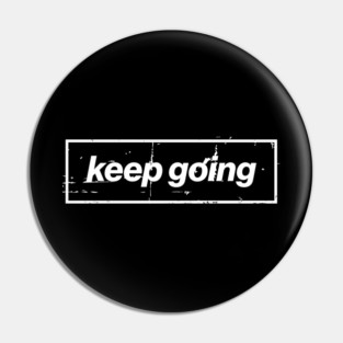 Keep Going Oasis Distressed Typography – Bold Positive Message Design Black Pin