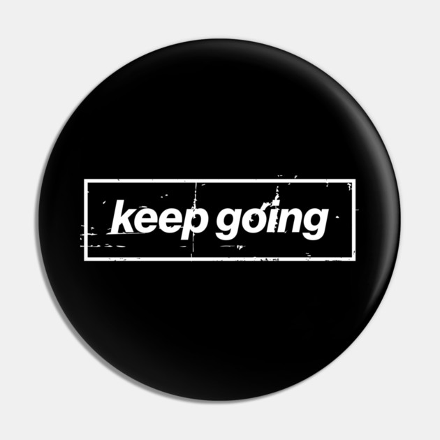 Keep Going Oasis Distressed Typography – Bold Positive Message Design Black Pin by Butter Creative