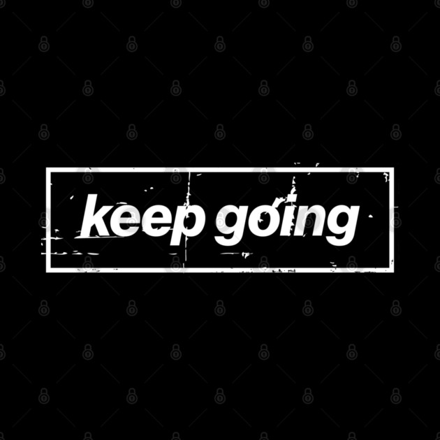 Keep Going Oasis Distressed Typography – Bold Positive Message Design Black by Butter Creative